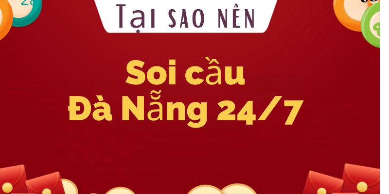 Tại sao nên soi cầu đà nẵng 24/7